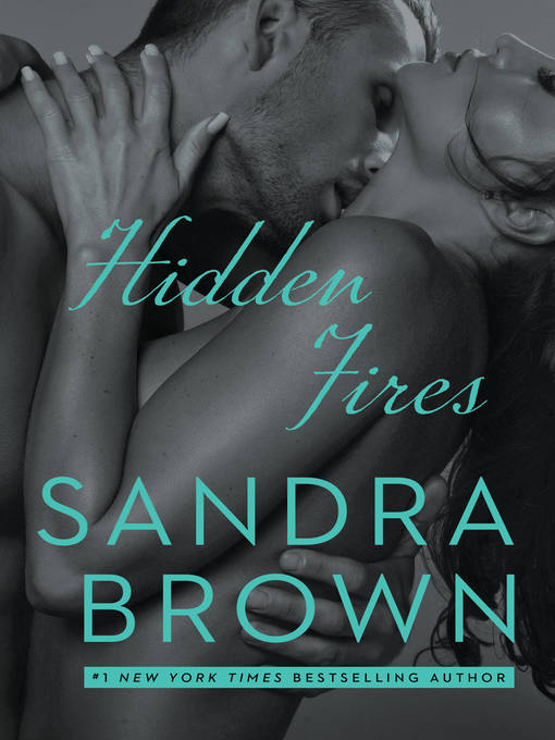 Title details for Hidden Fires by Sandra Brown - Available